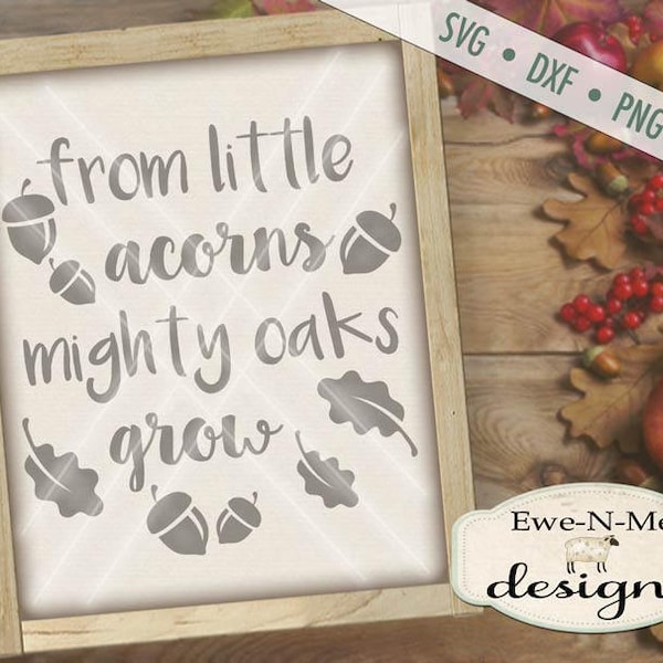 From Little Acorns Mighty Oaks Grow SVG Cut File - Leaves Acorns SVG - Fall Autumn Cut File  - Digital svg, dxf, png and jpg files