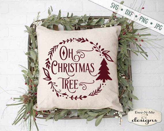 Oh Christmas Tree svg - Christmas svg - Tree SVG - Wreath SVG -  Commercial Use svg, dxf, png, jpg