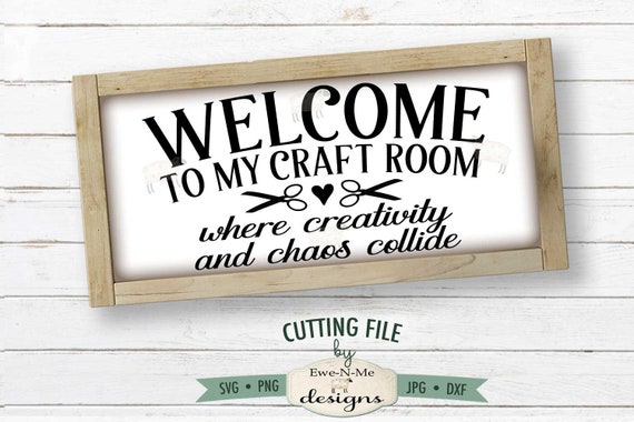 Welcome To My Craft Room SVG - Creativity and Chaos Collide SVG - Commercial Use svg, dxf, png, jpg