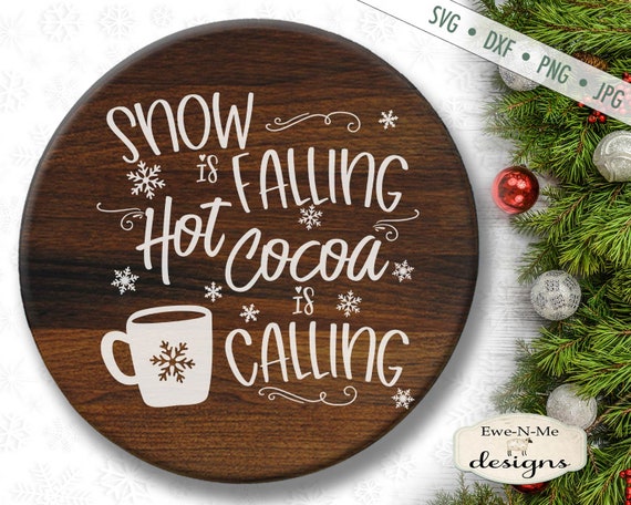 Snow Is Falling SVG -  Hot Cocoa Is Calling SVG