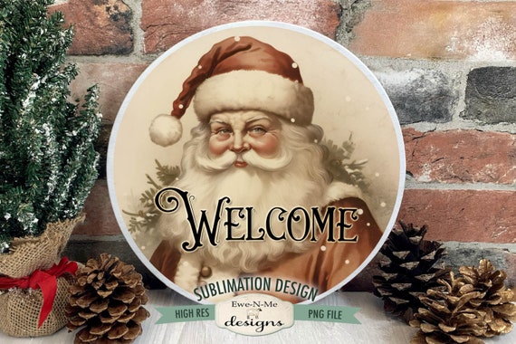 Welcome Santa Rustic Christmas Round Sublimation Design | Rustic Santa | Vintage Santa Sublimation Design