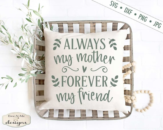 Always My Mother Forever My Friend - Mothers Day SVG