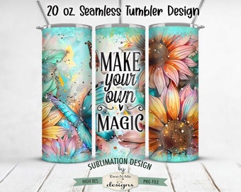 Make Your Own Magic  20oz Tumbler Wrap -  Flowers Butterflies SEAMLESS Tumbler Sublimation Design - 20oz Skinny Tumbler Wrap