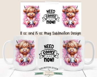 Sassy Highland Cow Coffee Sublimation Mug Design - Need Coffee Now - Printable 11 and 15 oz. Mug Sublimation Wrap PNG