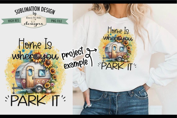 Home Is Where You Park It Sublimation Design | Sunfower and Daisy Camper PNG | Camper with Sunflowers Printable PNG