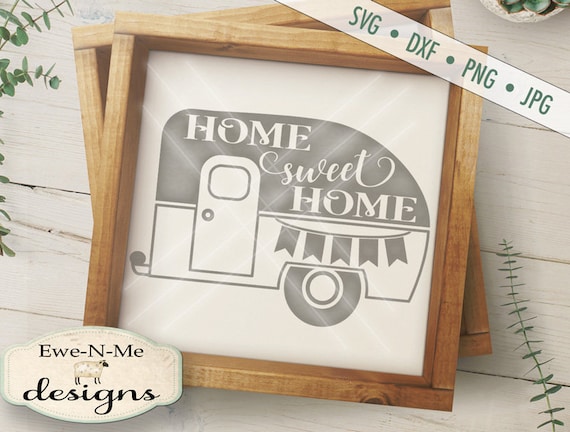 Home Sweet Home Svg Camper Svg Camping Svg Trailer Svg Etsy