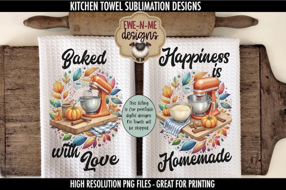 Baked with Love, Happiness is Homemade Towel Sublimation Designs | Fall Mixer PNG Autumn Kitchen Digital Download | Baking Theme Tea Towels