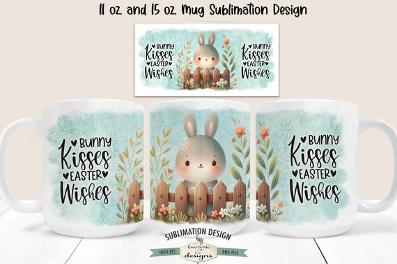 Bunny Kisses Easter Wishes Sublimation Design -  Cute Bunny Fence Spring Mug Designs - Printable 11 oz. and 15 oz. Mug Sublimation Wrap PNG