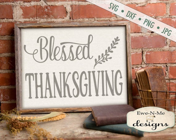 Thanksgiving SVG - Blessed Thanksgiving svg - Thanksgiving svg quote - Commercial use svg, dxf, png and jpg files