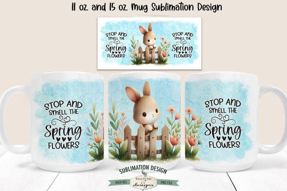 Smell The Spring Flowers Sublimation Design - Cute Bunny Fence Spring Mug Designs - Printable 11 oz. and 15 oz. Mug Sublimation Wrap PNG