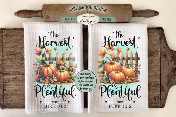 The Harvest Is Plentiful Luke 10:2  Kitchen Towel Sublimation Designs -  Kitchen Towel Pumpkin Fence Sublimation Designs - Fall Kitchen PNG