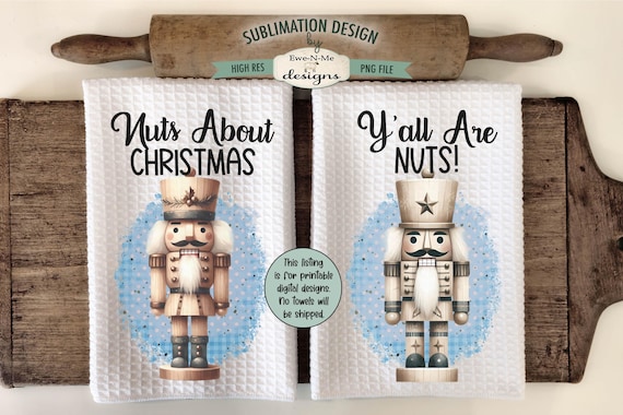 Christmas Nutcrackers Kitchen Towel Sublimation Designs -  Funny Nutcracker Sublimation Designs - Christmas Kitchen Design
