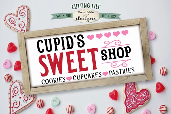 Cupids Sweet Shop SVG - Valentine Sign SVG - Cookies Cupcakes SVG - Valentines Day svg