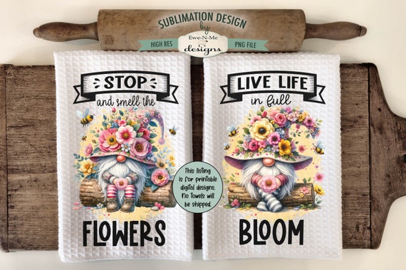 Gnomes Flowers Bees Kitchen Towel Sublimation Design - Garden Gnome Sublimation Design - Full Bloom - Smell The Flowers