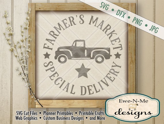 Farmers Market SVG - kitchen svg - Special Delivery svg - old truck svg -  - Commercial Use Allowed -  svg, dxf, png, jpg