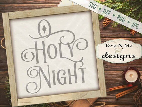 Christmas svg file - O Holy Night SVG Cutting File - Night Devine SVG Cut File - Holy SVG - Commercial Use ok -  svg, png, dxf,  jpg