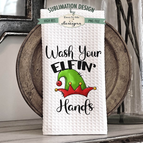 Wash Your Elfin Hands Sublimation Design | Elf Hat  | Soap Dispenser Sublimation Design | Towel Sublimation Design