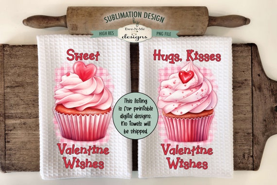 Valentine Cupcakes Kitchen Towel Sublimation Design -  Sweet Valentine Wishes - Hugs Kisses Valentine Wishes - Valentine Towel Designs