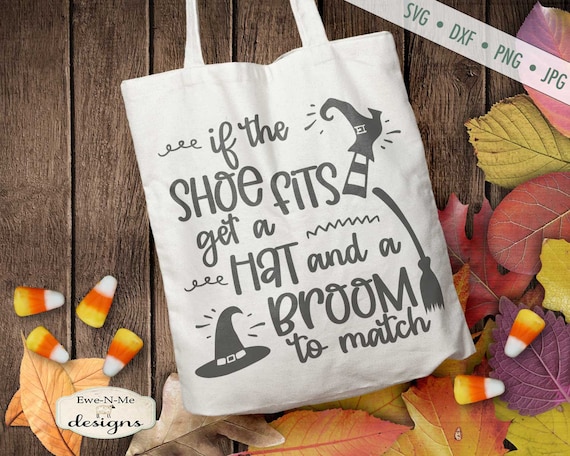 If The Shoe Fits SVG - Hat Broom SVG