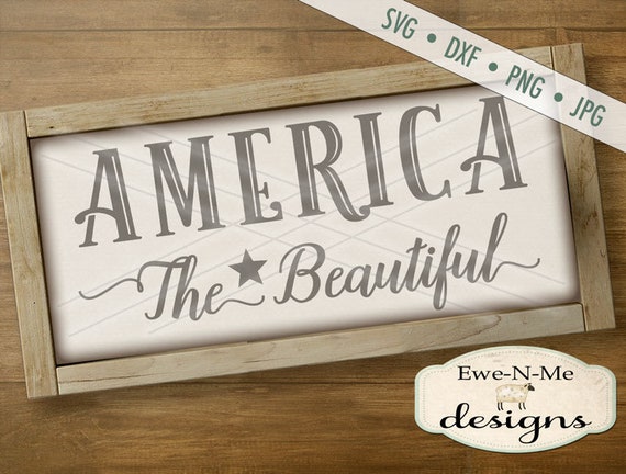 Patriotic svg - July 4th SVG - Independence Day cut file - memorial day svg - America the Beautiful svg -  Commercial Use svg, dxf, png, jpg