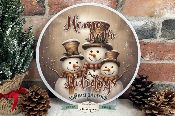 Home For Holidays Round Sublimation Design | Rustic Snowman | Vintage Snowman Sublimation Design