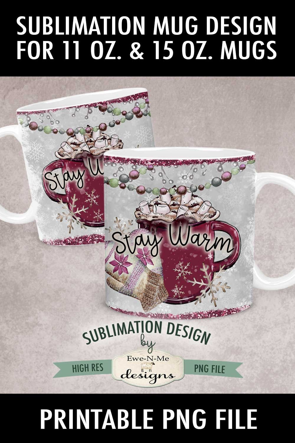 Stay Warm Cocoa Mug Sublimation Design | Christmas Cocoa Cup and Mittens |  Printable 11 oz. and 15 oz. Mug Sublimation Wrap PNG