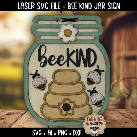 Bee Kind Jar Sign SVG | Mason Jar Bee Hive Laser Cut File | Spring Bee Sign | Honey Bee SVG for Glowforge | Farmhouse Bee Decor Laser File