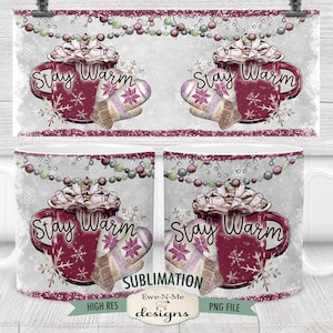 Stay Warm Cocoa Mug Sublimation Design  | Christmas Cocoa Cup and Mittens | Printable 11 oz. and 15 oz. Mug Sublimation Wrap PNG