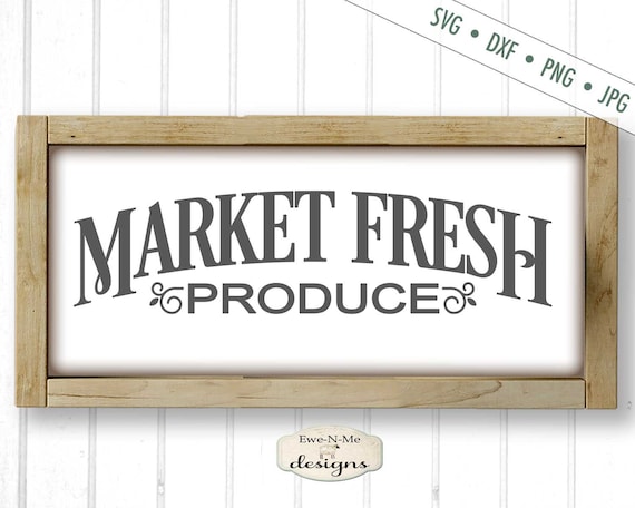 Market Fresh SVG - produce svg - farmhouse style svg - market svg - kitchen svg