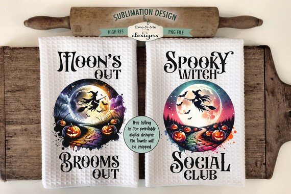 Halloween Witch Moon Towel Sublimation Design -  Spooky Witch Social Club - Moons Out Brooms Out - Spooky Kitchen Towel Sublimation Designs