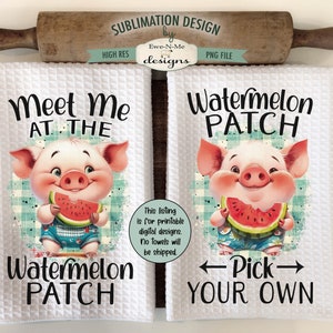 Watermelon Patch Pigs Kitchen Towel Sublimation Designs - Meet Me At Watermelon Patch - Pick Your Own  - Pigs with Watermelon Towel Design