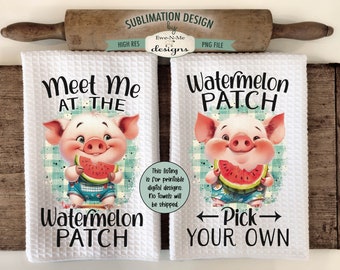 Watermelon Patch Pigs Kitchen Towel Sublimation Designs - Meet Me At Watermelon Patch - Pick Your Own  - Pigs with Watermelon Towel Design