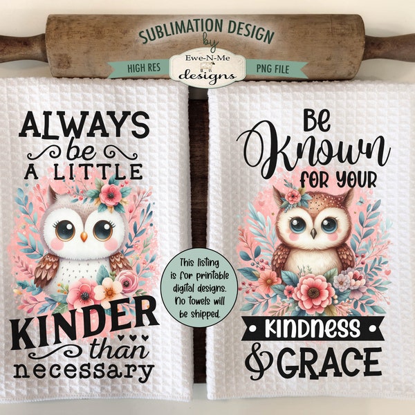 Owl Kindness Kitchen Towel Sublimation Design - Owl Tea Towel Designs - Be Kinder Than Necessary - Be Known For Kindness and Grace