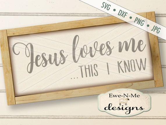 Jesus Loves Me SVG - This I Know svg - Christian SVG - Bible SVG - Jesus svg -  Commercial Use svg, dxf, png, jpg