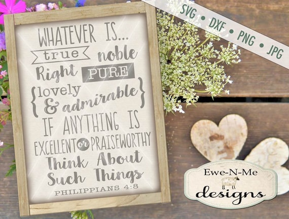 Philippians 4:8 SVG - Whatever is True Pure Lovely SVG - christian svg - Bible svg - Positive Quote - Commercial Use  svg, dxf, png, jpg