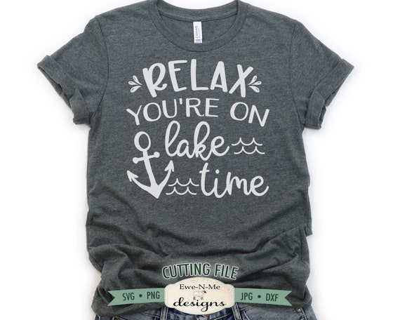 Relax You're On Lake Time SVG - Lake SVG