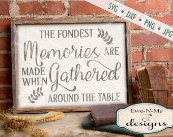 Fondest Memories SVG - Thanksgiving svg - Gathered around the table svg quote - Thanksgiving quote - Commercial use svg, dxf, png, jpg files