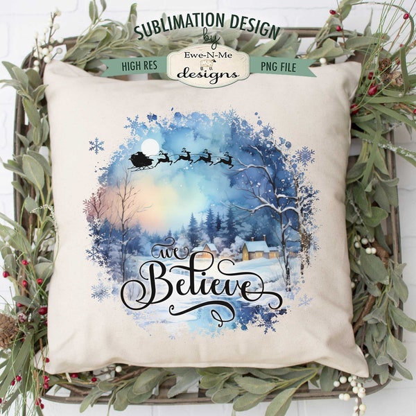 We Believe Winter Scene Sublimation Design | Santa Sleigh Flying Over Winter Landscape | Christmas Sublimation Design