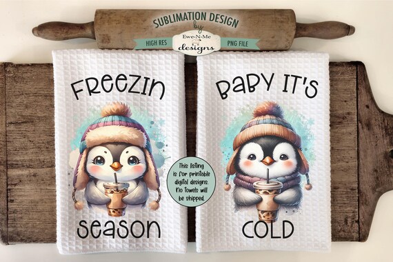 Penguins with Coffee Kitchen Towel Sublimation Designs -  Baby It's Cold - Freezin Season  Penguin Towel Designs - Winter PNG Designs