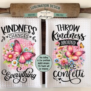 May include: Two white kitchen towels with a floral design and inspirational text. The first towel says "Kindness Changes Everything" and the second towel says "Throw Kindness Around Like Confetti".