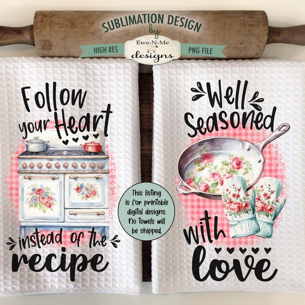 Kitchen Towel Sublimation Designs - Follow Your Heart Instead of the Recipe - Well Seasoned with Love - Iron Skillet and Old Stove PNG