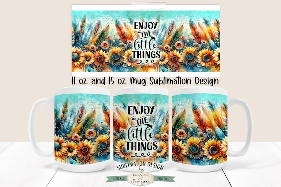Enjoy The Little Things Boho Sunflower Mug Design - Sunflowers and Feathers -  Sunflower 11 and 15 oz. Mug Sublimation Wrap PNG