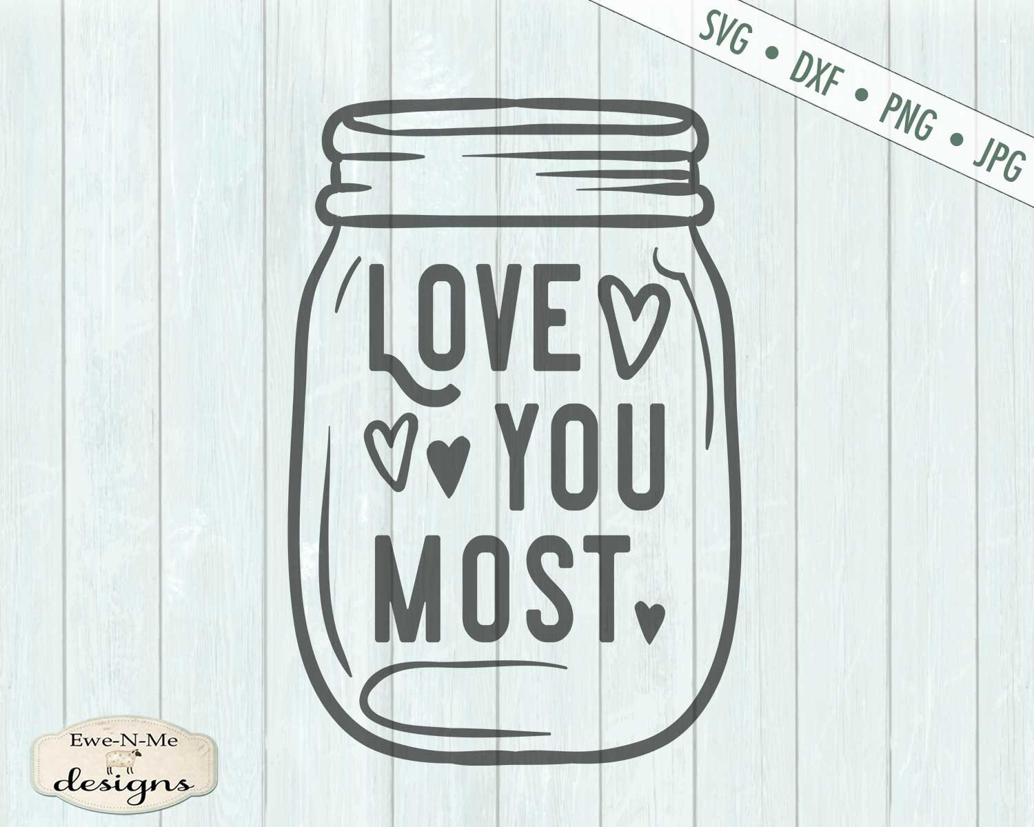 Download Love You Most SVG - valentine svg - Wedding svg - Mason jar svg