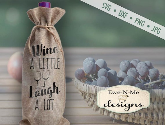 Wine Bag SVG - wine a little SVG - laugh a lot SVG - wine svg - laugh svg - Commercial Use svg, dxf, png, jpg