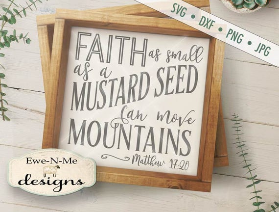 Faith SVG - Faith Mustard Seed SVG - Faith Move Mountains SVG - Matthew 17 20 svg - motivational svg - Commercial Use svg, dxf, png and jpg
