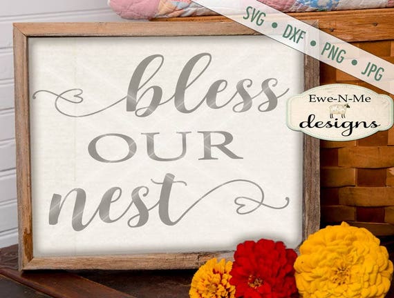 Bless Our Nest SVG - home svg - farmhouse svg - our nest svg - home decor svg - Commercial Use  svg, dxf, png, jpg