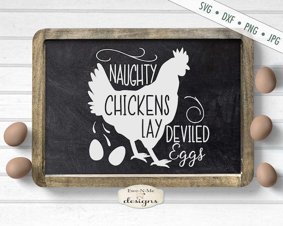 Naughty Chickens Lay Deviled Eggs SVG - kitchen svg - farmhouse svg - rooster chicken svg