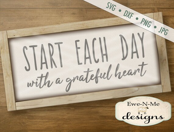 Start Each Day SVG - Grateful Heart svg - grateful svg - Each Day svg - Commercial Use svg, dxf, png, jpg