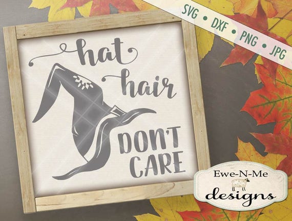 Witch Hat SVG - Halloween SVG - Hat Hair Don't Care SVG -  Witch svg