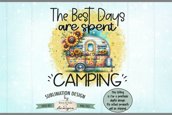 The Best Days Are Spent Camping Sublimation Design | Sunflower and Daisy Camper PNG | Camper with Sunflowers Printable PNG